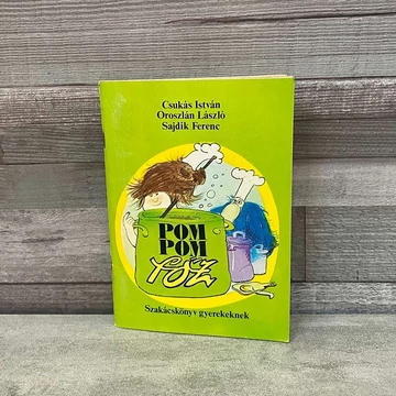 Csukás István, Oroszlán László, Sajdik Ferenc: Pom-Pom főz, szakácskönyv gyerekeknek