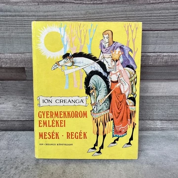 Ion Creanga: Gyermekkorom Emlékei, mesék, regék