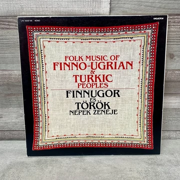 Folk Music of FINNO-UGRIAN &amp; TURKIC peoples, Finnugor és Török népek zenéje bakelit lemez gyűjtemény