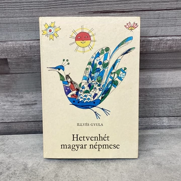 Illyés Gyula: Hetvenhét magyar népmese