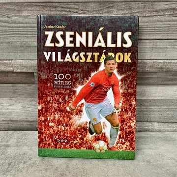 Zombori Sándor: Zseniális Világsztárok, 100 híres futballista