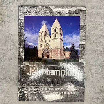 Rátkai László, Zsámbéky Monika, Kovács Géza: Jáki templom, a kövek üzenete ismeretterjesztő könyv