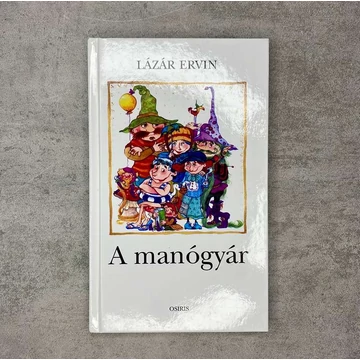 Lázár Ervin: A manógyár mesekönyv