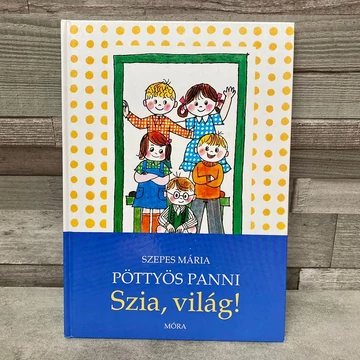 Szepes Mária: Pöttyös Panni Szia, világ! mesekönyv