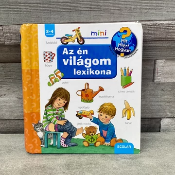 Scolar mini: Mit, miért, hogyan? Az én világom lexikona könyv