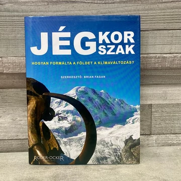 Roder-Ocker: Brian Fagan: JÉGkorszak, Hogyan formálta a földet a klímaváltozás? ismeretterjesztő könyv