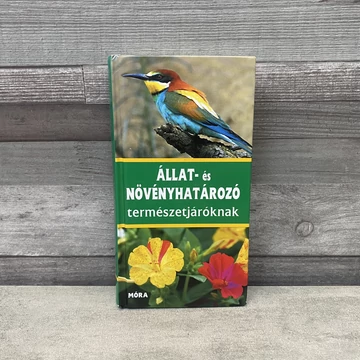 Móra Kiadó: Állat- és Növényhatározó természetjáróknak