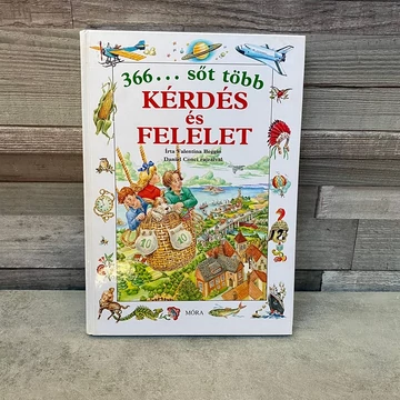 Móra Kiadó: 366... sőt több Kérdés és Felelet ismeretterjesztő gyerekkönyv