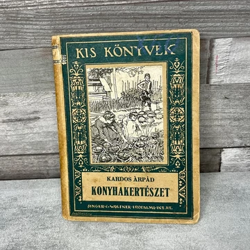 Kis Könyvek: Kardos Árpád: Konyhakertészet régi ismeretterjesztő zsebkönyv Kis Könyvek: Kardos Árpád: Konyhakertészet régi ismeretterjesztő zsebkönyv