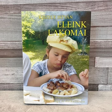 Kiszely István: Eleink Lakomái; A magyarság növény-, állatvilága és ételkultúrája könyv Kiszely István: Eleink Lakomái; A magyarság növény-, állatvilága és ételkultúrája könyv