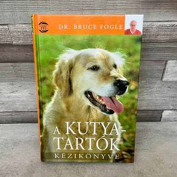 Dr. Bruce Fogle: A kutyatartók kézikönyve