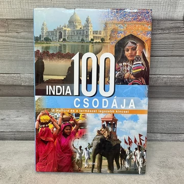 Alexandra: India 100 Csodája: A kultúra és a természet legszebb kincsei ismeretterjesztő könyv
