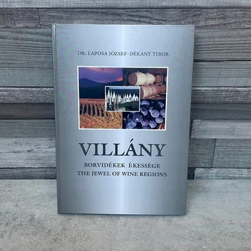 Dr. Laposa József, Dékány Tibor: Villány, borvidékek ékessége ismeretterjesztő könyv