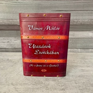 Vámos Miklós: Utazások Erotikában ( Ki a franc az a Goethe?) könyv