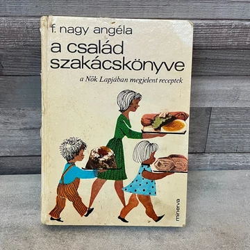 F.Nagy Angéla: A család szakácskönyve, a Nők Lapjában megjelent receptek