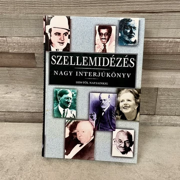 Szellemidézés: Nagy interjúkönyv 1859-től napjainkig