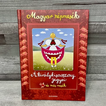 Magyar népmesék: A királykisasszony jegyei, és más mesék