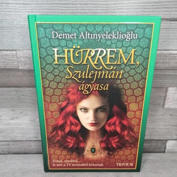 Demet Altinyeleklioglu: Hürrem, Szulejmán ágyasa könyv