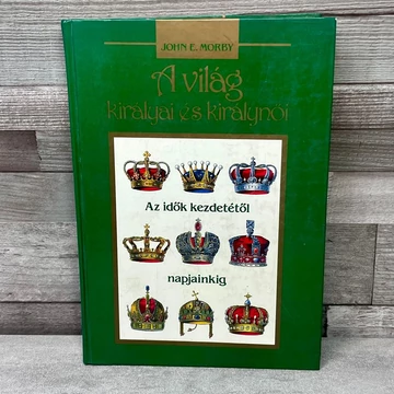 John E.Morby: A világ királyai és királynői az idők kezdetétől napjainkig könyv