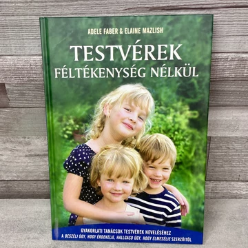 Adele Faber &amp;amp; Elaine Mazlish: Testvérek féltékenység nélkül, könyv
