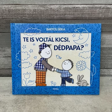 Bartos Erika: Te is voltál kicsi, Dédpapa? mesekönyv