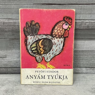 Petőfi Sándor: Anyám Tyúkja retro mesekönyv
