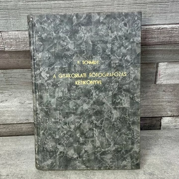 F. Schmidt: A gyakorlati fotografozás kézikönyve