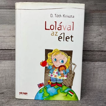 D. Tóth Kriszta: Lolával az élet