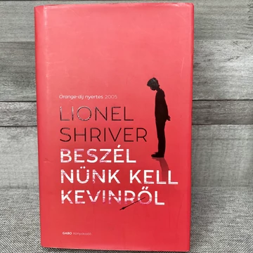 Lionel Shriver: Beszélnünk kell Kevinről