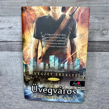 Cassandra Clare: Üvegváros; A Végzet Ereklyéi