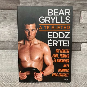 Jaffa Kiadó, Bear Grylls: A Te életed! Eddz érte!