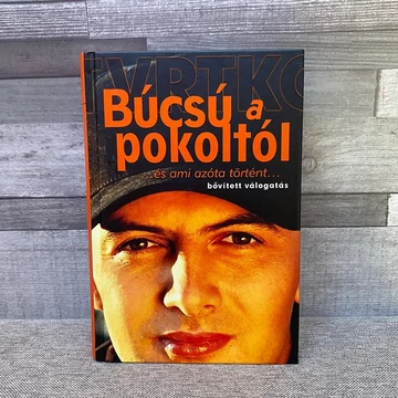 Vujity Tvrtko: Búcsú a pokoltól ...és ami azóta történt...bővített válogatás