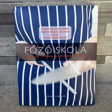 Joanna Farrow: Főzőiskola, konyhai technikák lépésről lépésre