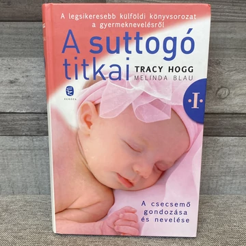 Tracy Hogg, Melinda Blau: A suttogó titkai; A csecsemő gondozása és nevelése