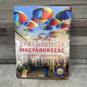 Kocsis Noémi: Bakancslista Magyarország, 777 lenyűgöző hazai kaland és úti cél
