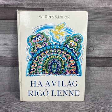 Weöres Sándor; Ha a világ rigó lenne