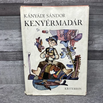 Kányádi Sándor: Kenyérmadár versek, mesék, történetek