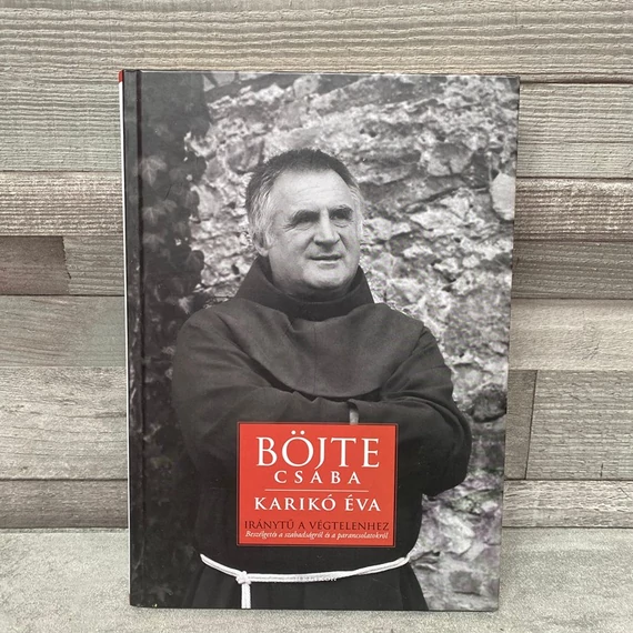 Böjte Csaba, Karikó Éva: Iránytű a végtelenhez könyv