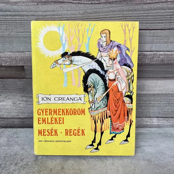 Ion Creanga: Gyermekkorom Emlékei, mesék, regék