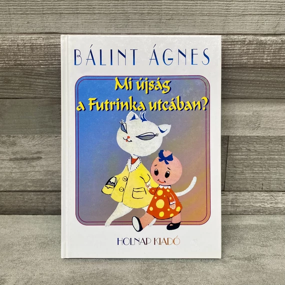 Bálint Ágnes: Mi újság a Futrinka utcában?
