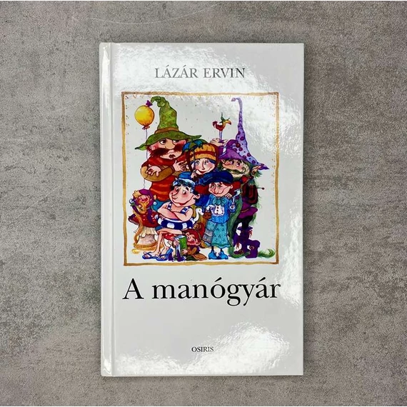 Lázár Ervin: A manógyár mesekönyv
