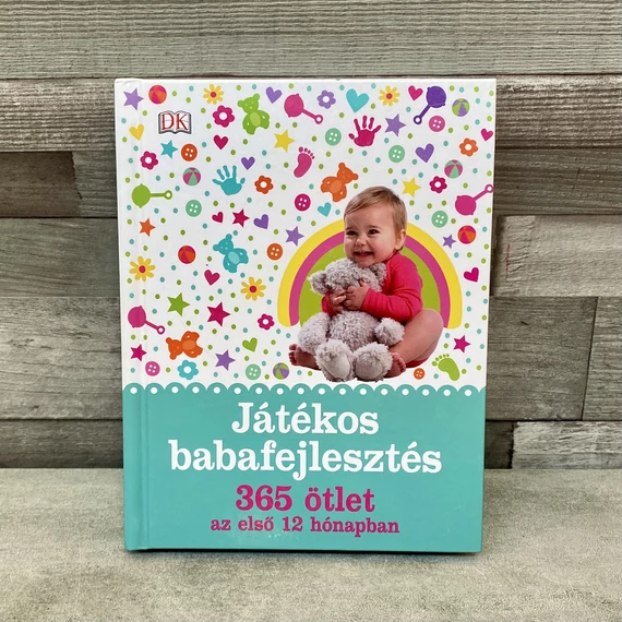 Játékos babafejlesztés: 365 ötlet az első 12 hónapban