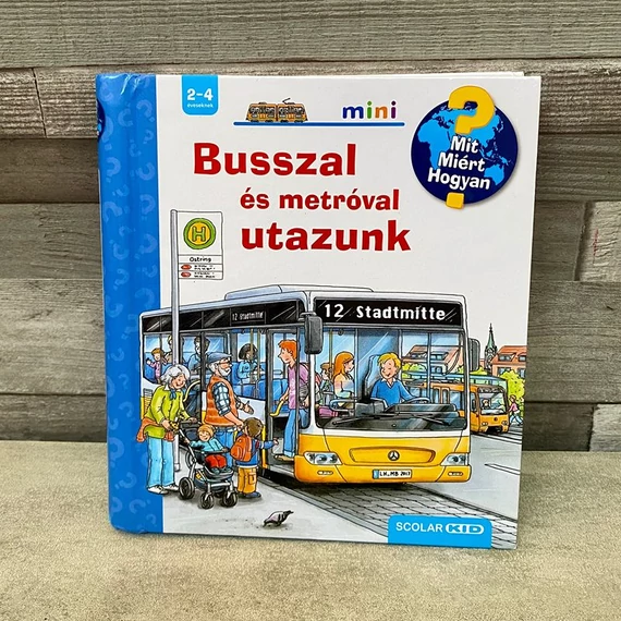 Scloar mini: Mit, Miért, Hogyan? Busszal és metróval utazunk gyerekkönyv