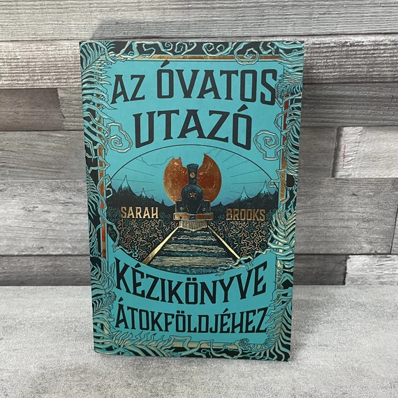Sarah Brooks: Az óvatos utazó kézikönyve átokföldjéhez