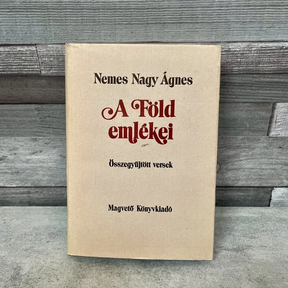 Nemes Nagy Ágnes: A Föld emlékei, összegyűjtött versek
