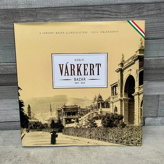 Királyi Várkert Bazár 1875-2014 képes ismeretterjesztő könyv