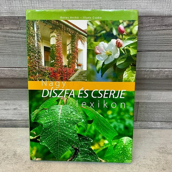 Boros Anikó - Illyés Csaba: Nagy Díszfa és Cserje Lexikon