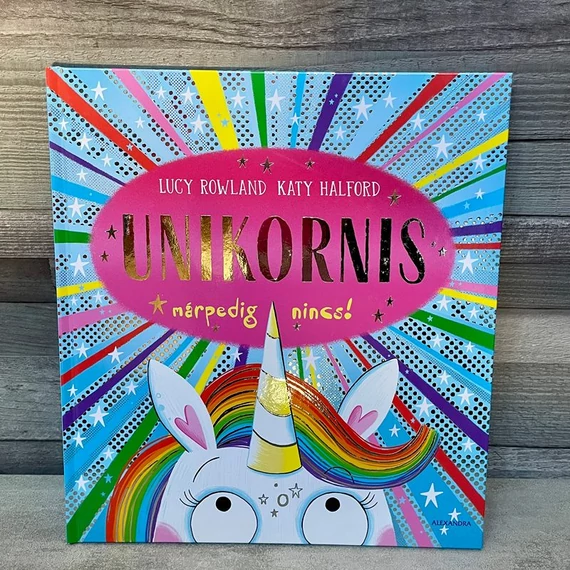 Lucy Rowland, Katy Halford: Unikornis márpedig nincs! mesekönyv