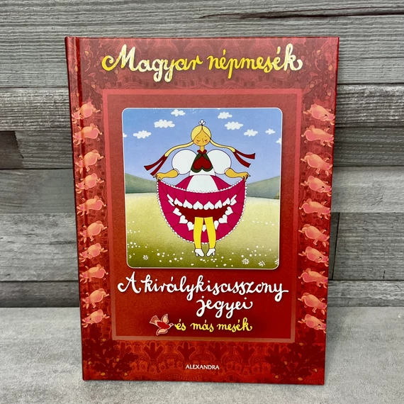 Magyar népmesék: A királykisasszony jegyei, és más mesék
