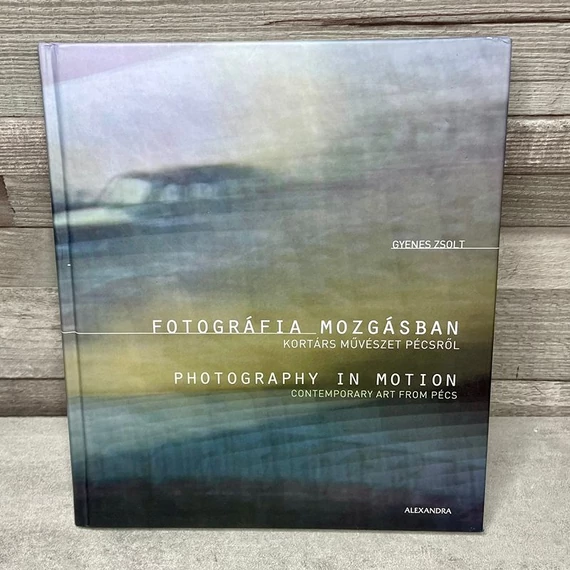 Gyenes Zsolt: Fotográfia mozgásban, kortárs művész könyv